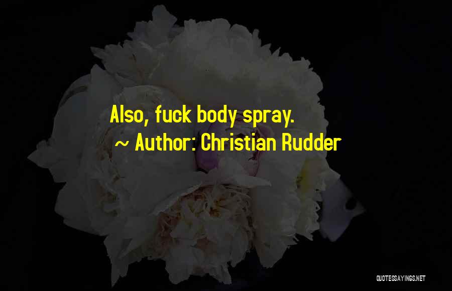 Christian Rudder Quotes: Also, Fuck Body Spray.
