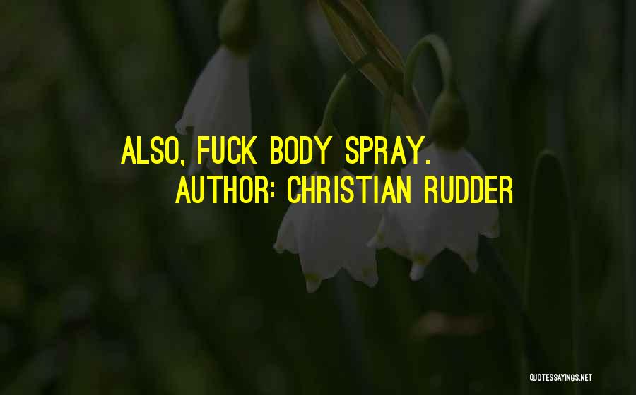 Christian Rudder Quotes: Also, Fuck Body Spray.