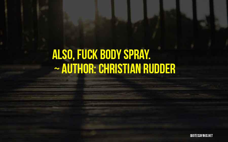 Christian Rudder Quotes: Also, Fuck Body Spray.