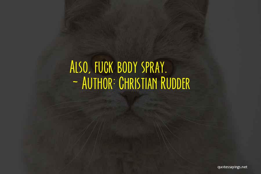 Christian Rudder Quotes: Also, Fuck Body Spray.