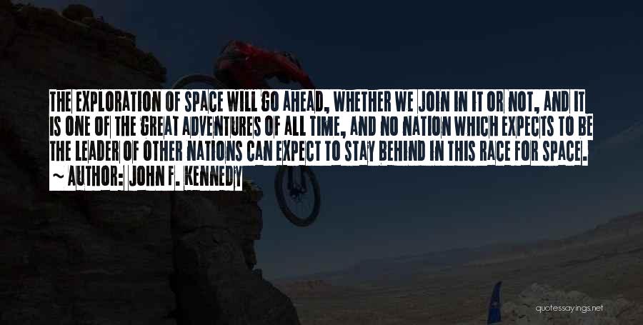 John F. Kennedy Quotes: The Exploration Of Space Will Go Ahead, Whether We Join In It Or Not, And It Is One Of The