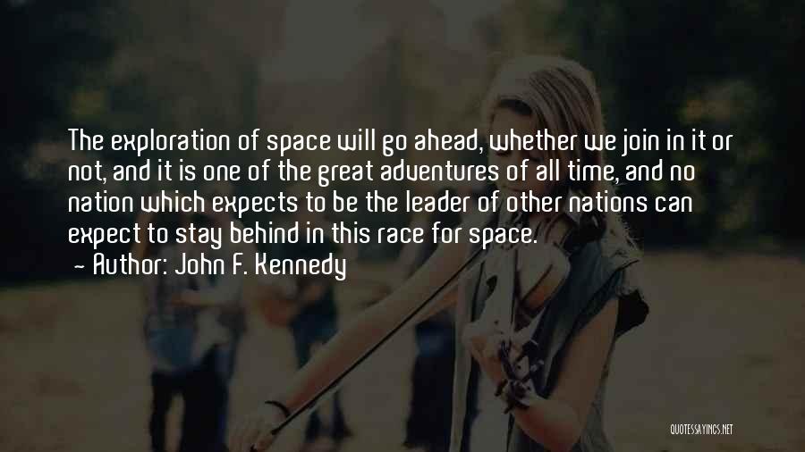 John F. Kennedy Quotes: The Exploration Of Space Will Go Ahead, Whether We Join In It Or Not, And It Is One Of The