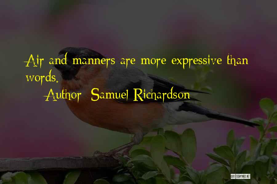 Samuel Richardson Quotes: Air And Manners Are More Expressive Than Words.