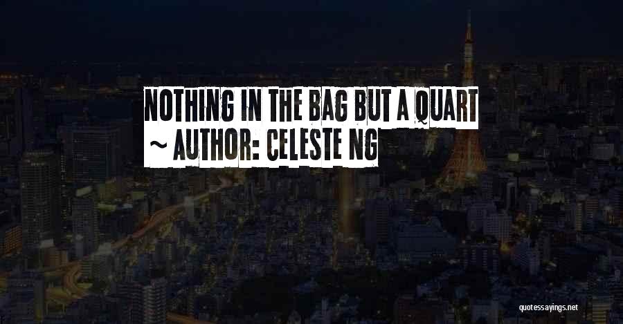 Celeste Ng Quotes: Nothing In The Bag But A Quart