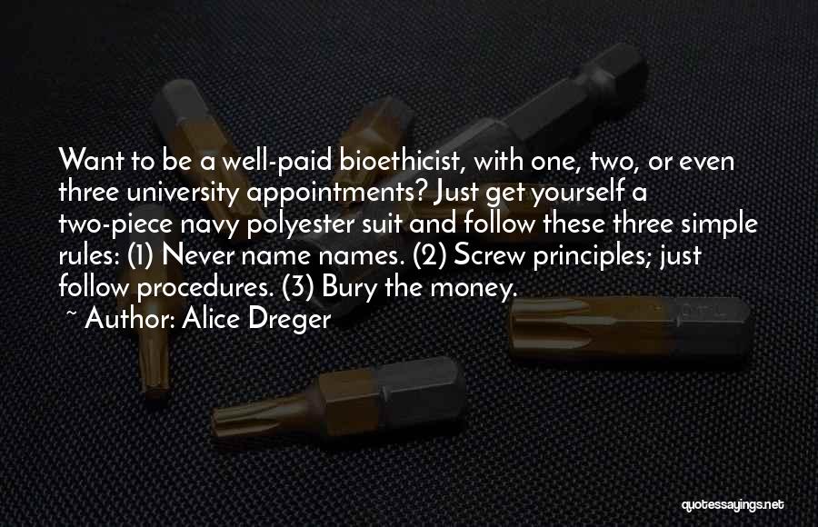 Alice Dreger Quotes: Want To Be A Well-paid Bioethicist, With One, Two, Or Even Three University Appointments? Just Get Yourself A Two-piece Navy