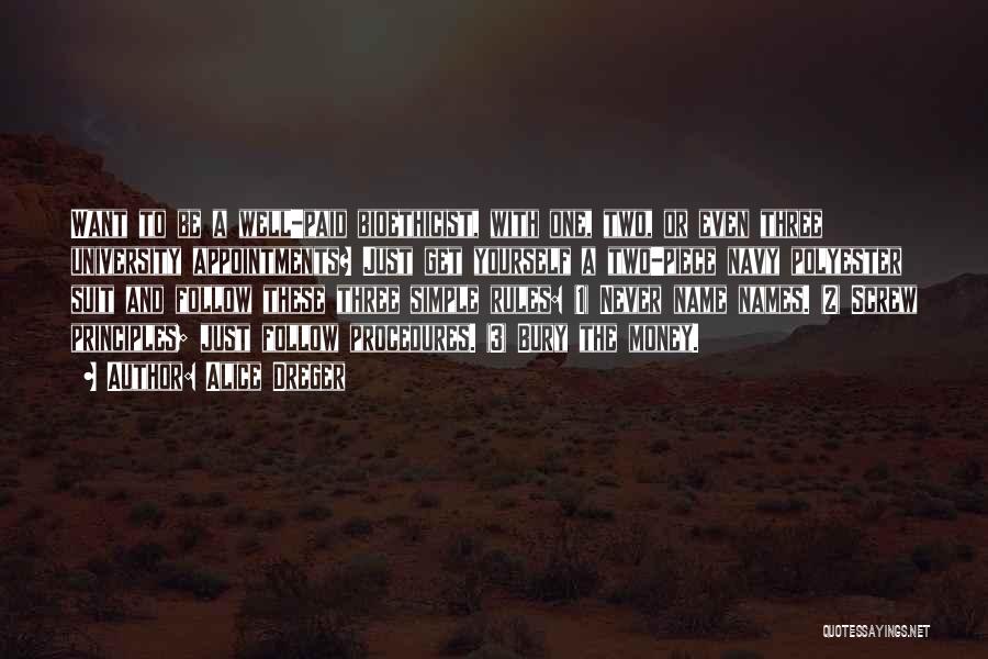 Alice Dreger Quotes: Want To Be A Well-paid Bioethicist, With One, Two, Or Even Three University Appointments? Just Get Yourself A Two-piece Navy