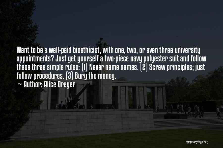 Alice Dreger Quotes: Want To Be A Well-paid Bioethicist, With One, Two, Or Even Three University Appointments? Just Get Yourself A Two-piece Navy