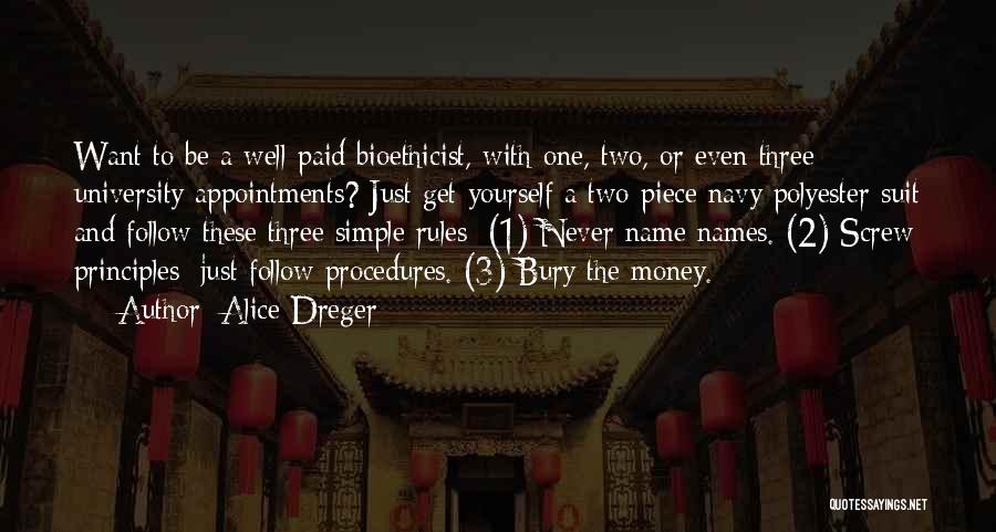 Alice Dreger Quotes: Want To Be A Well-paid Bioethicist, With One, Two, Or Even Three University Appointments? Just Get Yourself A Two-piece Navy