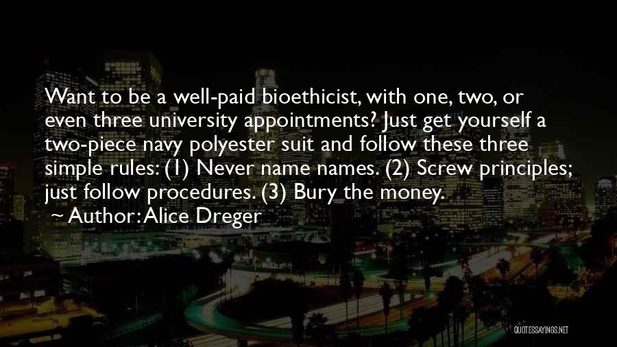 Alice Dreger Quotes: Want To Be A Well-paid Bioethicist, With One, Two, Or Even Three University Appointments? Just Get Yourself A Two-piece Navy