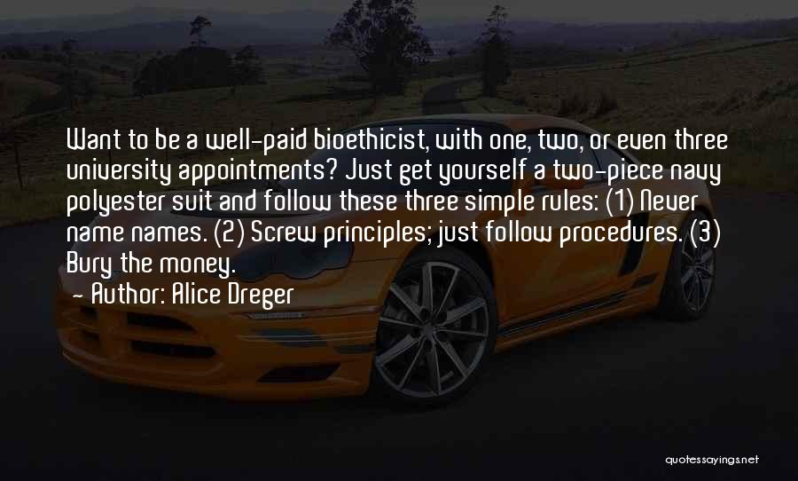 Alice Dreger Quotes: Want To Be A Well-paid Bioethicist, With One, Two, Or Even Three University Appointments? Just Get Yourself A Two-piece Navy