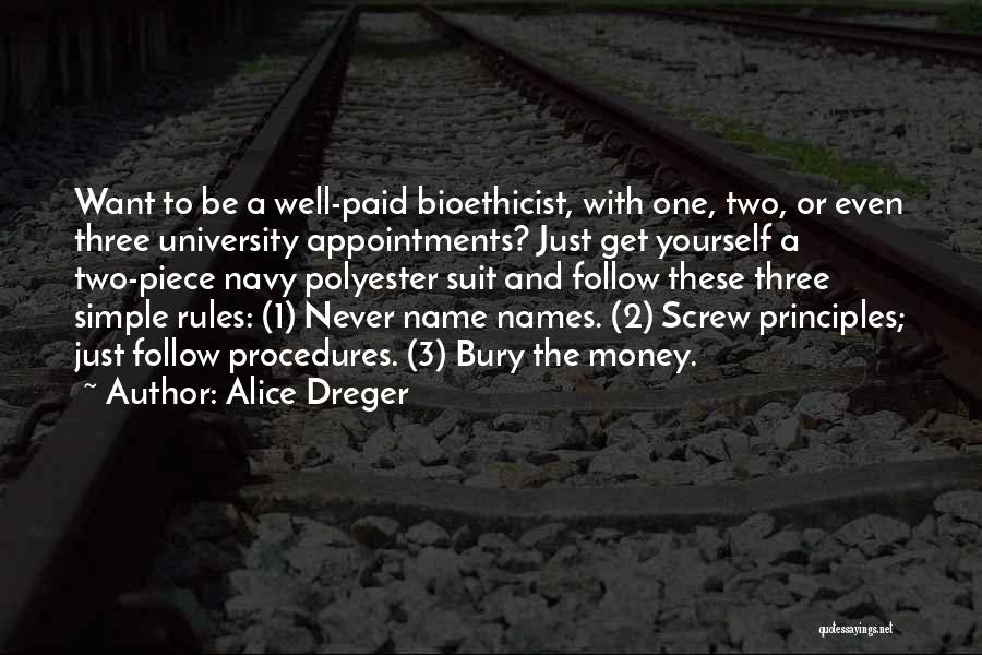 Alice Dreger Quotes: Want To Be A Well-paid Bioethicist, With One, Two, Or Even Three University Appointments? Just Get Yourself A Two-piece Navy