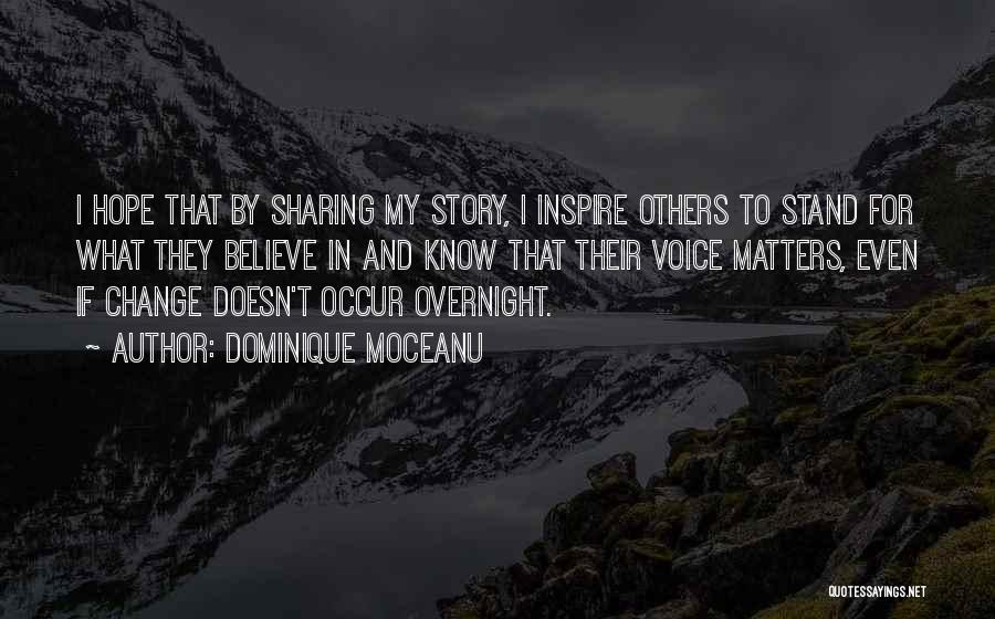 Dominique Moceanu Quotes: I Hope That By Sharing My Story, I Inspire Others To Stand For What They Believe In And Know That