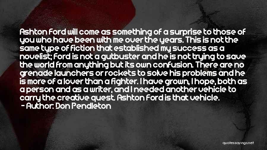 Don Pendleton Quotes: Ashton Ford Will Come As Something Of A Surprise To Those Of You Who Have Been With Me Over The