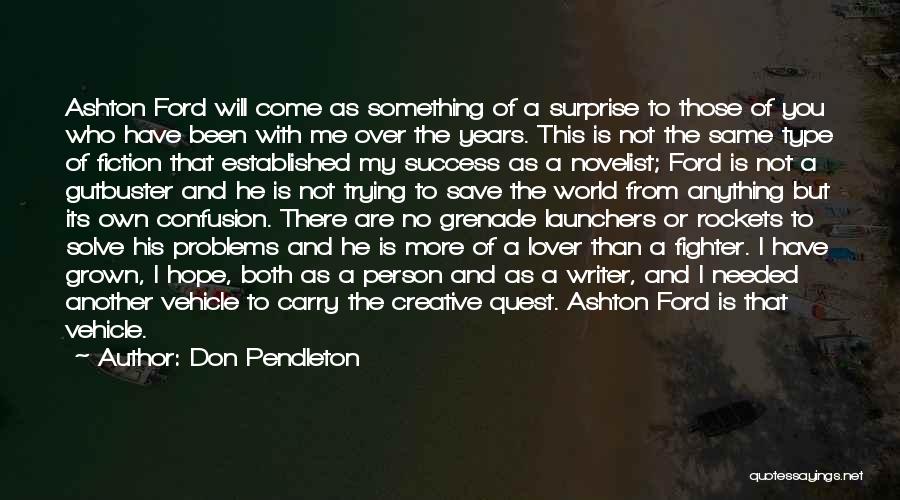 Don Pendleton Quotes: Ashton Ford Will Come As Something Of A Surprise To Those Of You Who Have Been With Me Over The