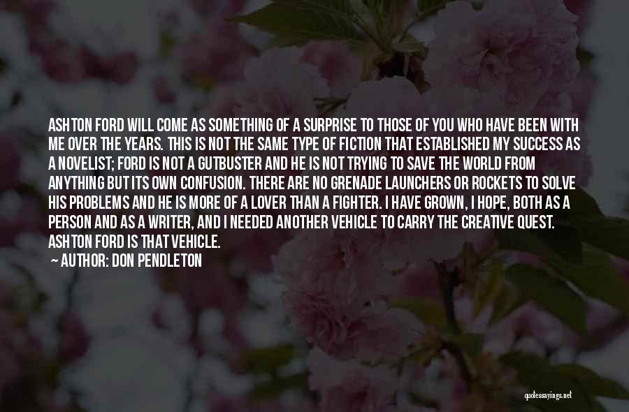 Don Pendleton Quotes: Ashton Ford Will Come As Something Of A Surprise To Those Of You Who Have Been With Me Over The