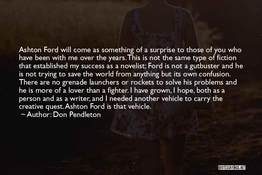 Don Pendleton Quotes: Ashton Ford Will Come As Something Of A Surprise To Those Of You Who Have Been With Me Over The