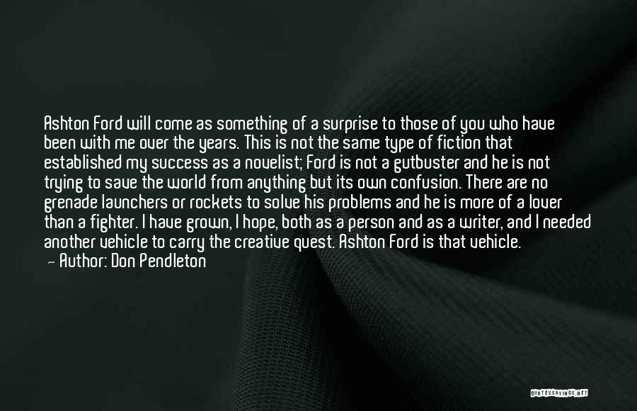 Don Pendleton Quotes: Ashton Ford Will Come As Something Of A Surprise To Those Of You Who Have Been With Me Over The