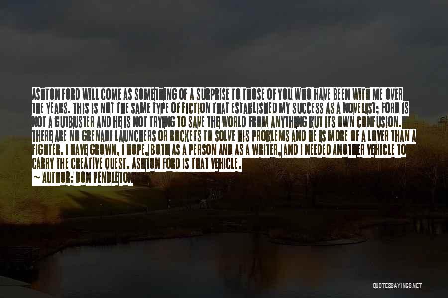 Don Pendleton Quotes: Ashton Ford Will Come As Something Of A Surprise To Those Of You Who Have Been With Me Over The