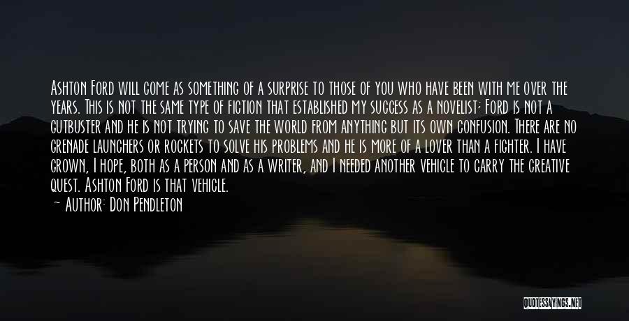 Don Pendleton Quotes: Ashton Ford Will Come As Something Of A Surprise To Those Of You Who Have Been With Me Over The