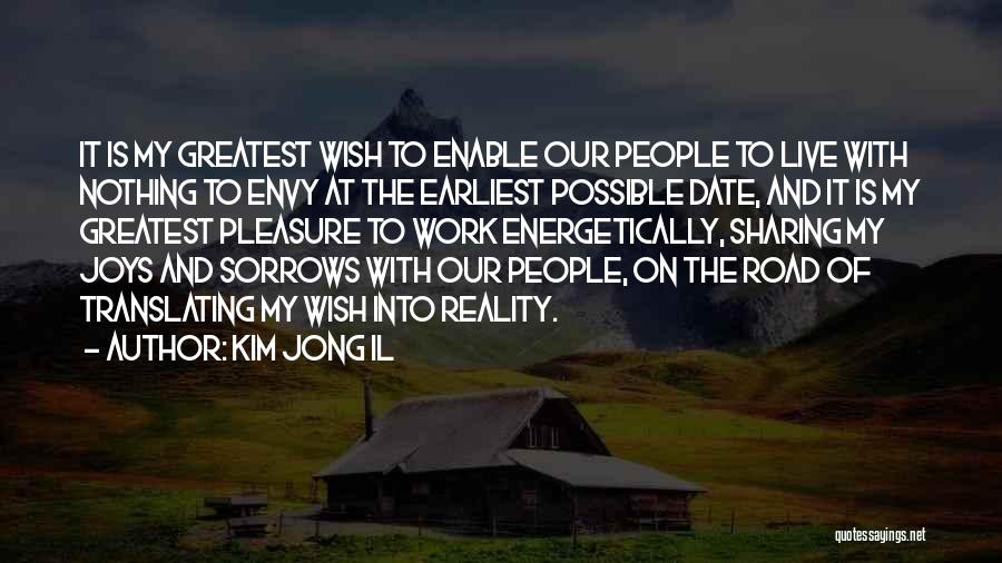 Kim Jong Il Quotes: It Is My Greatest Wish To Enable Our People To Live With Nothing To Envy At The Earliest Possible Date,