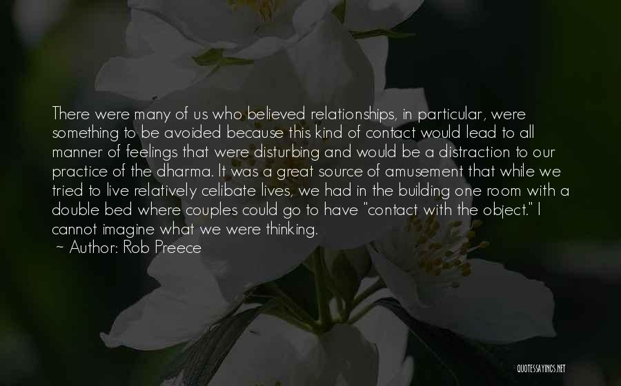 Rob Preece Quotes: There Were Many Of Us Who Believed Relationships, In Particular, Were Something To Be Avoided Because This Kind Of Contact