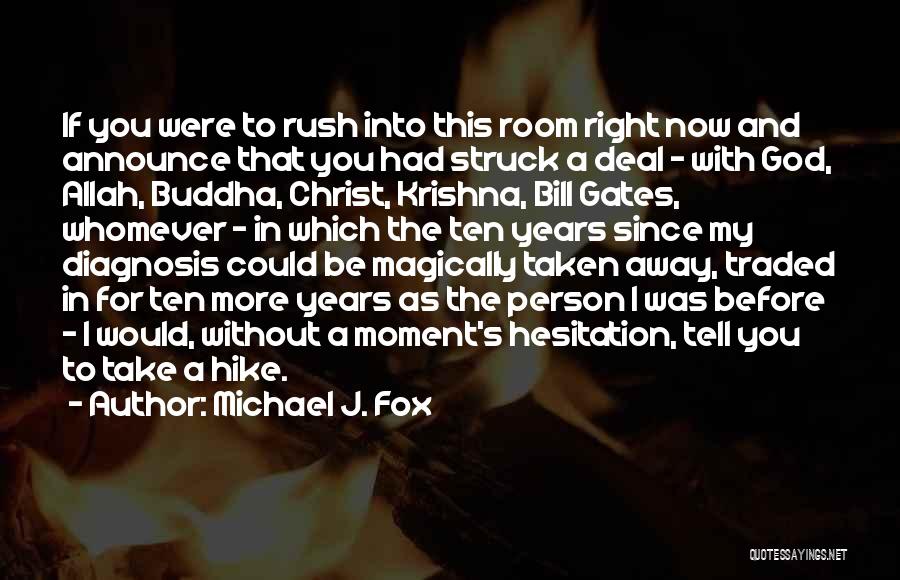 Michael J. Fox Quotes: If You Were To Rush Into This Room Right Now And Announce That You Had Struck A Deal - With