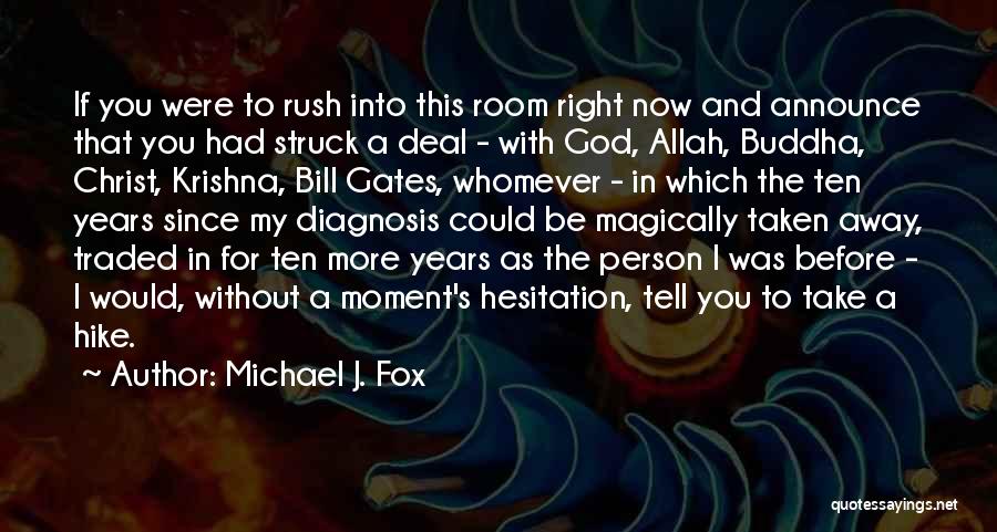 Michael J. Fox Quotes: If You Were To Rush Into This Room Right Now And Announce That You Had Struck A Deal - With