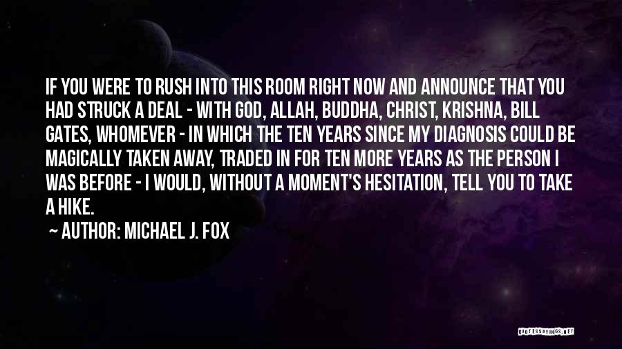 Michael J. Fox Quotes: If You Were To Rush Into This Room Right Now And Announce That You Had Struck A Deal - With