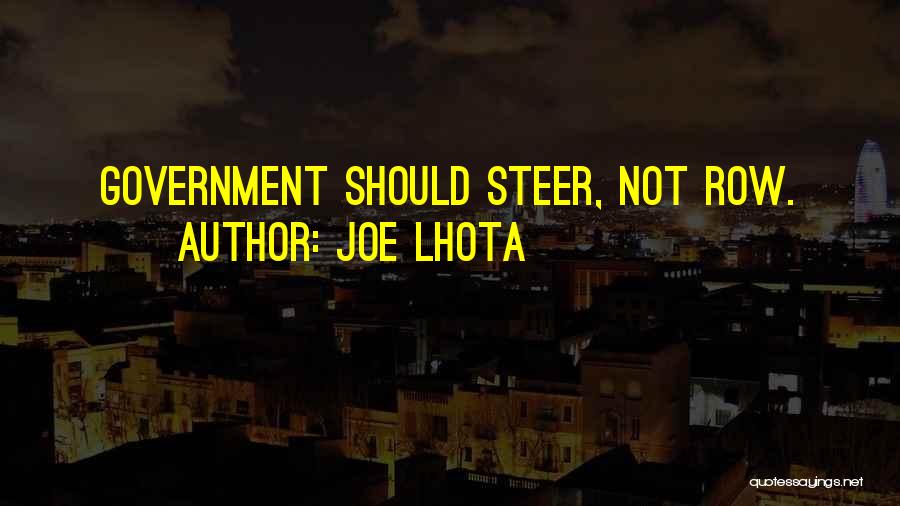 Joe Lhota Quotes: Government Should Steer, Not Row.