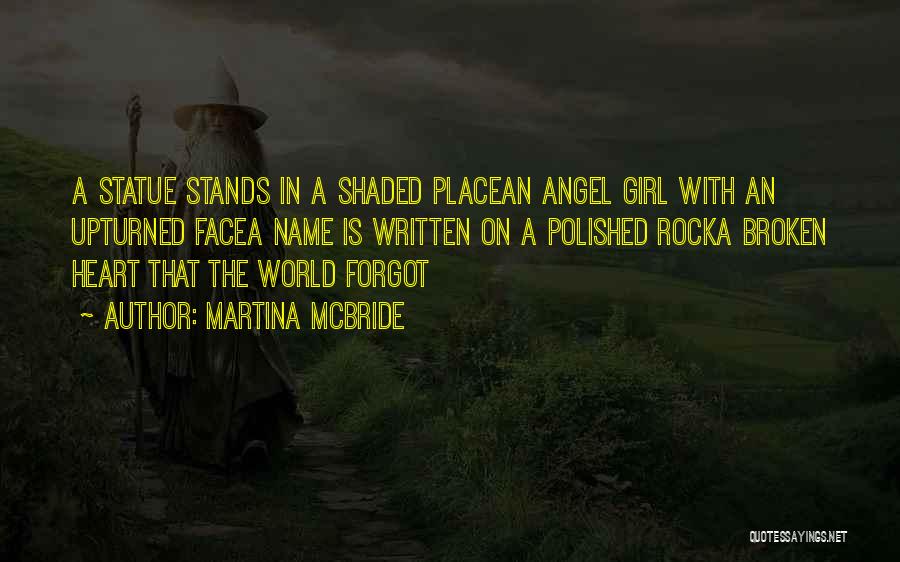 Martina Mcbride Quotes: A Statue Stands In A Shaded Placean Angel Girl With An Upturned Facea Name Is Written On A Polished Rocka