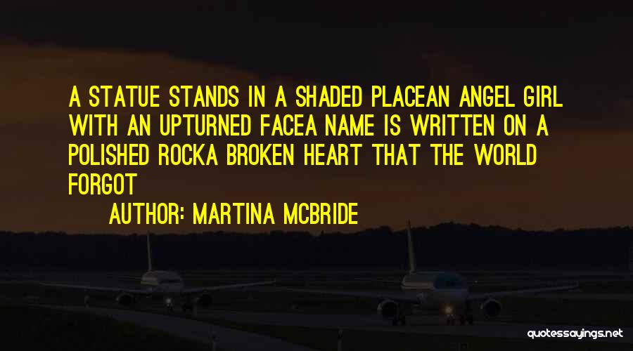 Martina Mcbride Quotes: A Statue Stands In A Shaded Placean Angel Girl With An Upturned Facea Name Is Written On A Polished Rocka