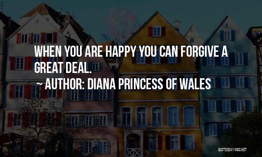 Diana Princess Of Wales Quotes: When You Are Happy You Can Forgive A Great Deal.