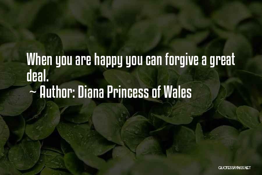 Diana Princess Of Wales Quotes: When You Are Happy You Can Forgive A Great Deal.