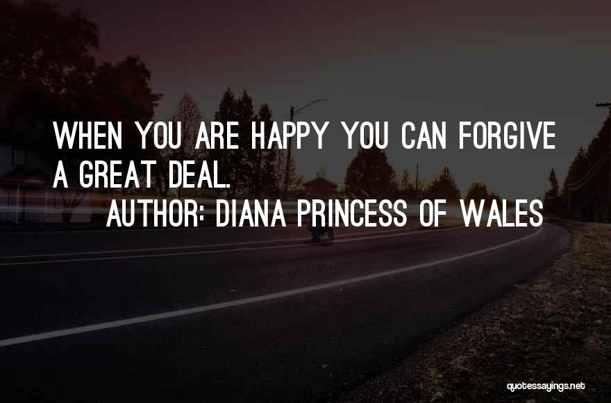 Diana Princess Of Wales Quotes: When You Are Happy You Can Forgive A Great Deal.