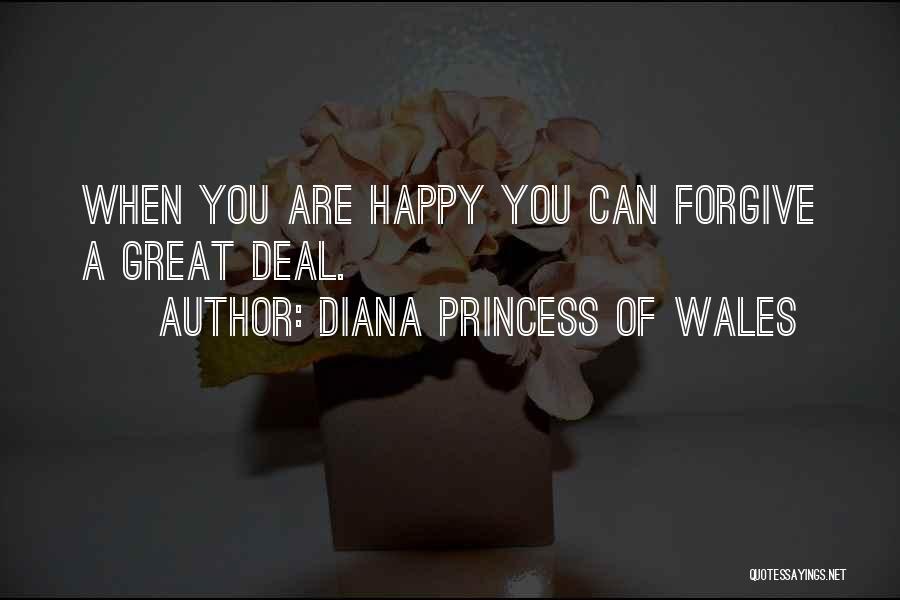 Diana Princess Of Wales Quotes: When You Are Happy You Can Forgive A Great Deal.