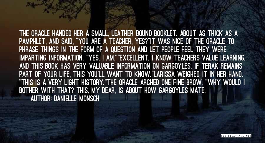 Danielle Monsch Quotes: The Oracle Handed Her A Small, Leather Bound Booklet, About As Thick As A Pamphlet, And Said, You Are A