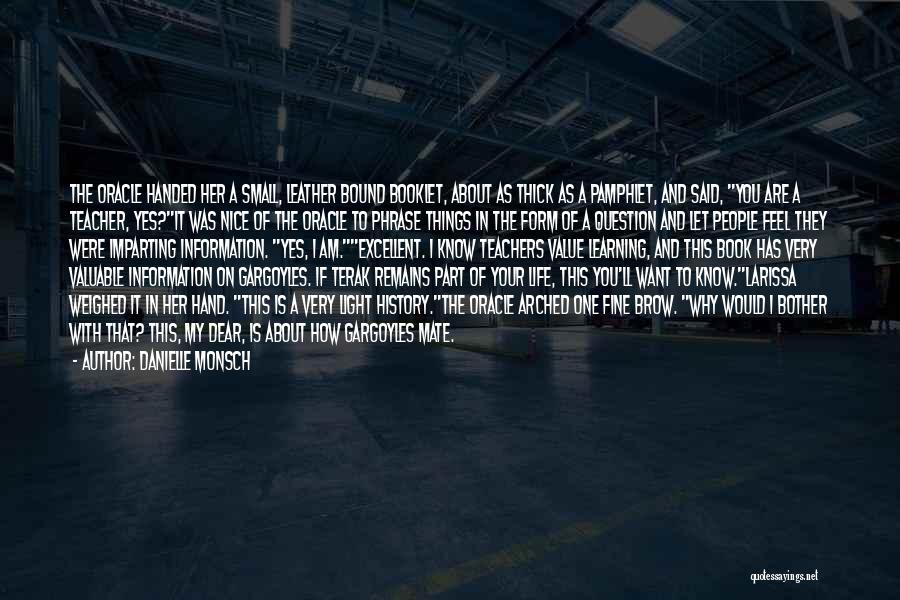 Danielle Monsch Quotes: The Oracle Handed Her A Small, Leather Bound Booklet, About As Thick As A Pamphlet, And Said, You Are A