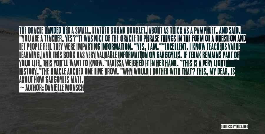 Danielle Monsch Quotes: The Oracle Handed Her A Small, Leather Bound Booklet, About As Thick As A Pamphlet, And Said, You Are A