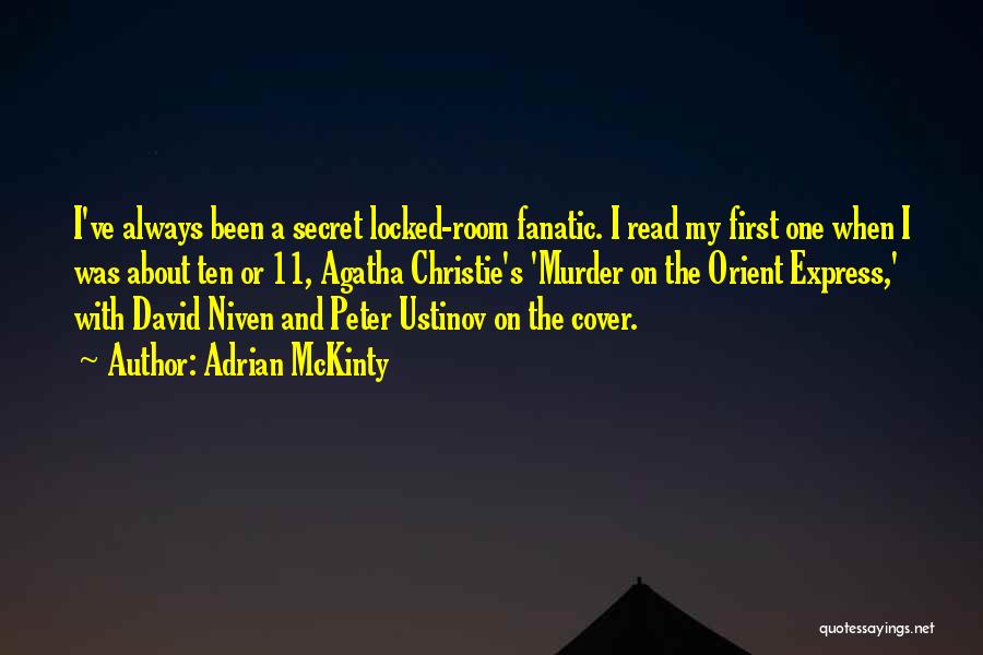 Adrian McKinty Quotes: I've Always Been A Secret Locked-room Fanatic. I Read My First One When I Was About Ten Or 11, Agatha