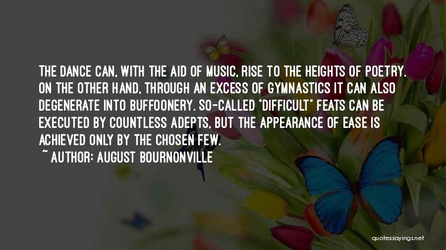 August Bournonville Quotes: The Dance Can, With The Aid Of Music, Rise To The Heights Of Poetry. On The Other Hand, Through An