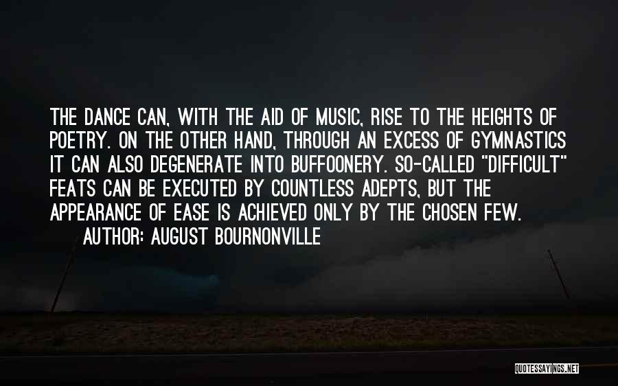 August Bournonville Quotes: The Dance Can, With The Aid Of Music, Rise To The Heights Of Poetry. On The Other Hand, Through An