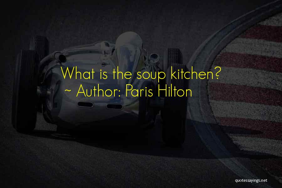 Paris Hilton Quotes: What Is The Soup Kitchen?