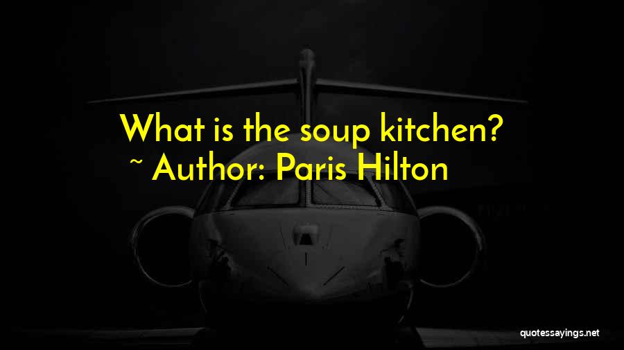 Paris Hilton Quotes: What Is The Soup Kitchen?
