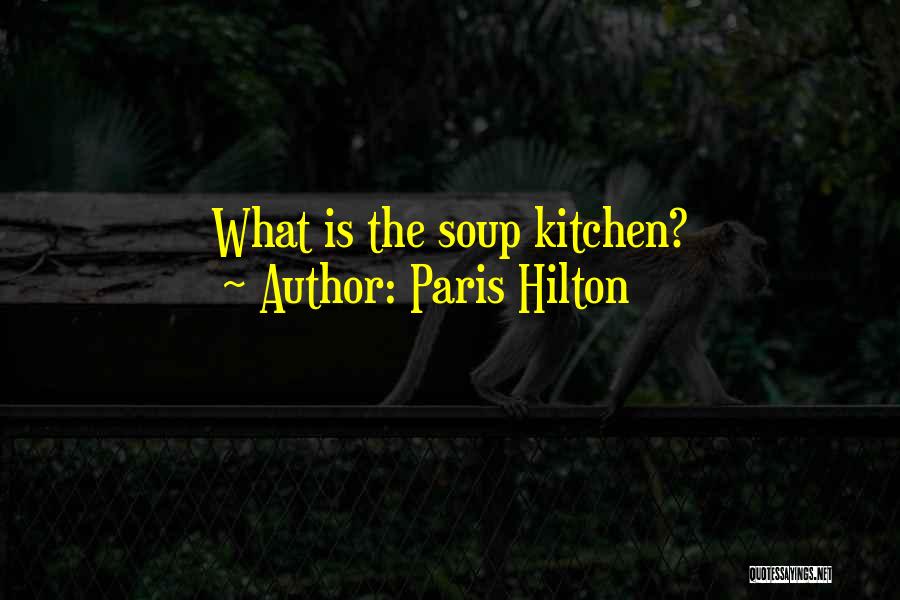 Paris Hilton Quotes: What Is The Soup Kitchen?