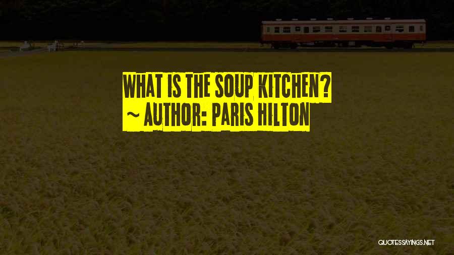 Paris Hilton Quotes: What Is The Soup Kitchen?