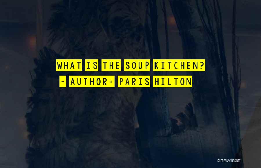 Paris Hilton Quotes: What Is The Soup Kitchen?