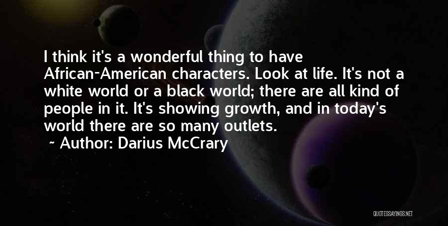 Darius McCrary Quotes: I Think It's A Wonderful Thing To Have African-american Characters. Look At Life. It's Not A White World Or A