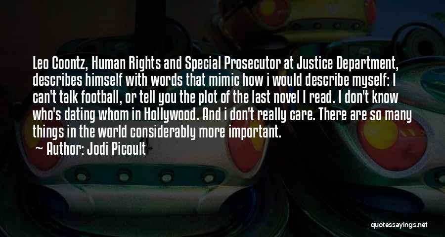 Jodi Picoult Quotes: Leo Coontz, Human Rights And Special Prosecutor At Justice Department, Describes Himself With Words That Mimic How I Would Describe