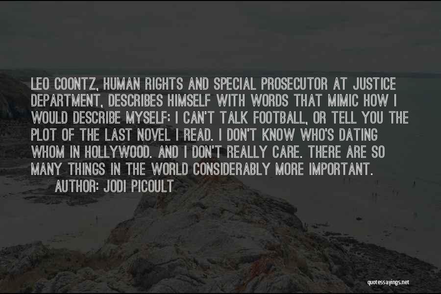 Jodi Picoult Quotes: Leo Coontz, Human Rights And Special Prosecutor At Justice Department, Describes Himself With Words That Mimic How I Would Describe