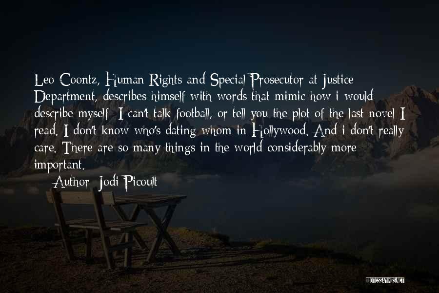 Jodi Picoult Quotes: Leo Coontz, Human Rights And Special Prosecutor At Justice Department, Describes Himself With Words That Mimic How I Would Describe